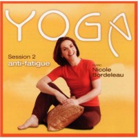 Yoga anti-fatigue session 2 Nicole Bordeleau cd